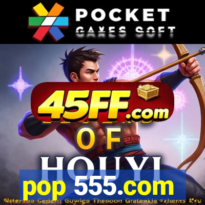 pop 555.com